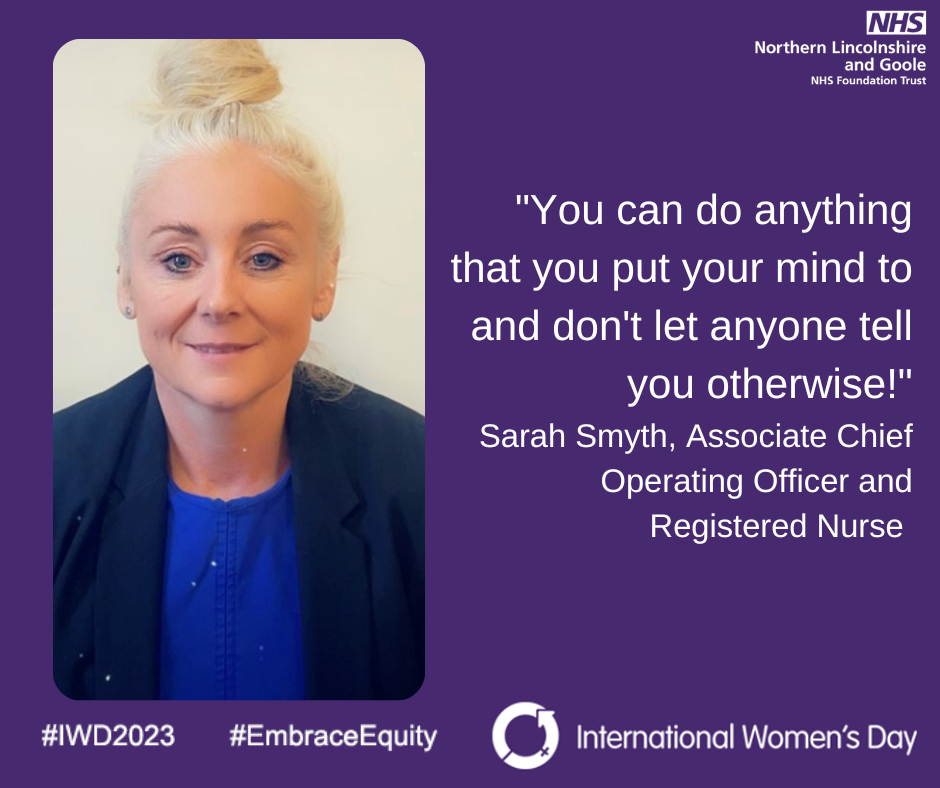 International Women's Day 2023: Sarah Smyth – Associate Chief Operating Officer and Registered Nurse said: "You can do anything that you can put your mind to and don't let anyone tell you otherwise."