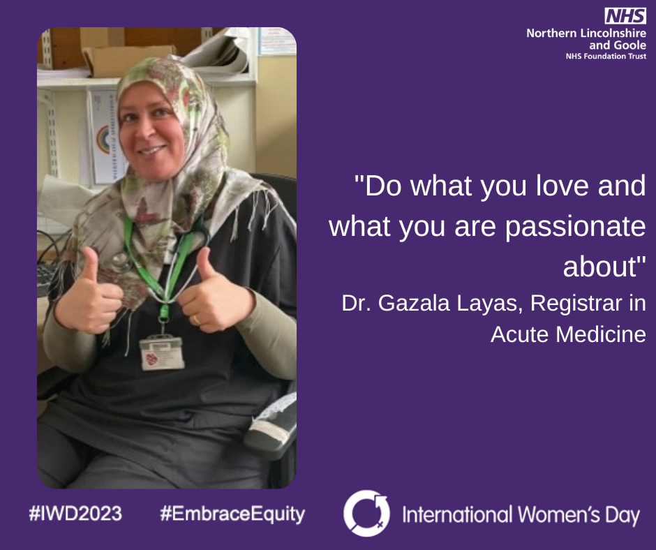 International Women's Day 2023: Dr. Gazala Layas, Registrar in Acute Medicine, said: "Do what you love and what you are passionate about."