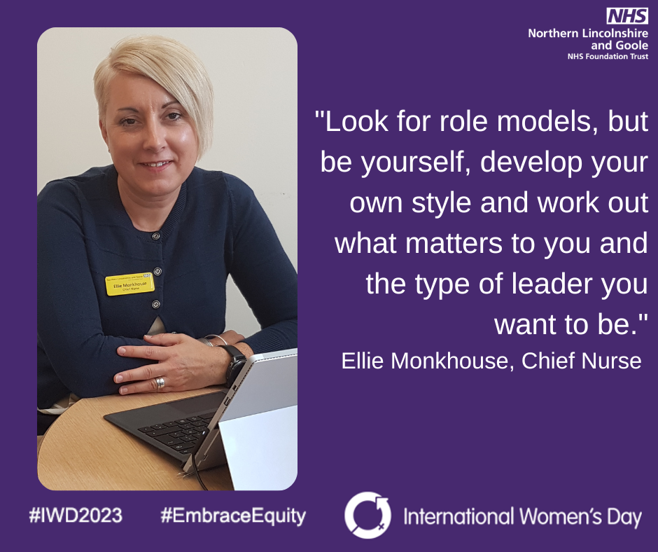 International Women's Day 2023: Ellie Monkhouse, Chief Nurse, said: "Look for role models, but be yourself, develop your own style and work out what matters to you and the type of leader you want to be."