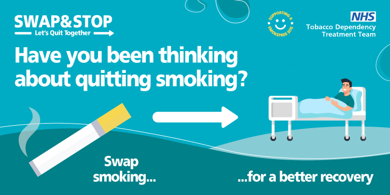 A cartoon of a cigarette and a patient in a hospital bed with the words Have you been thinking about quitting smoking? Swap smoking...for a better recovery